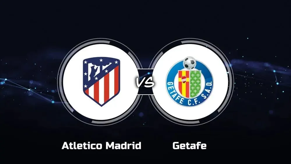 Atlético Madrid đấu với Getafe - Cuộc chiến cân tài, cân sức